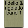 Fidelio & Rigoletto  Band 1 door Christian Muller
