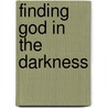 Finding God In The Darkness door Irene Howat