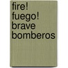 Fire! Fuego! Brave Bomberos door Susan Middleton Elya