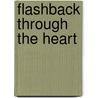 Flashback Through the Heart by Angela M. Salas
