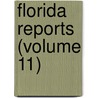 Florida Reports (Volume 11) door Florida Supreme Court