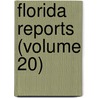 Florida Reports (Volume 20) door Florida Supreme Court