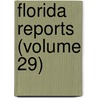 Florida Reports (Volume 29) door Florida Supreme Court