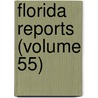 Florida Reports (Volume 55) by Florida Supreme Court