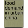 Food Demand In Urban China. by Zhihao Zheng