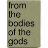 From the Bodies of the Gods door Earl Lee