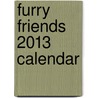 Furry Friends 2013 Calendar by Peony Press