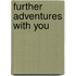 Further Adventures with You