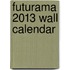 Futurama 2013 Wall Calendar