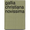 Gallia Christiana Novissima door Joseph Hyacinthe Albans