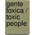 Gente toxica / Toxic People
