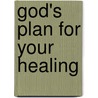 God's Plan For Your Healing door Colin Urquhart