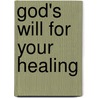 God's Will for Your Healing by Gloria Copeland