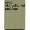 Good Old-Fashioned Puddings by Sara Paston-Williams