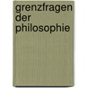 Grenzfragen Der Philosophie by Friedrich Weidauer