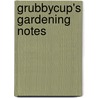 Grubbycup's Gardening Notes door Mr Grubbycup Stash