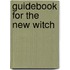 Guidebook For The New Witch