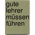 Gute Lehrer müssen führen