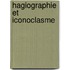 Hagiographie et Iconoclasme