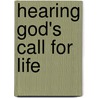 Hearing God's Call For Life door Kevin M. Baker