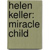 Helen Keller: Miracle Child by Audrey Peck
