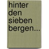 Hinter den sieben Bergen... by Kaj Fölster