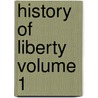 History of Liberty Volume 1 door Samuel Eliot