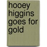 Hooey Higgins Goes For Gold door Steve Voake