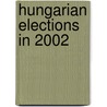 Hungarian Elections in 2002 door Hajnal Korbai