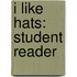 I Like Hats: Student Reader