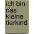 Ich bin das kleine Tierkind