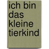 Ich bin das kleine Tierkind door Sandra Grimm