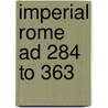 Imperial Rome Ad 284 To 363 by Jill Harries