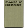 Innovation Und Aussenhandel door Thomas Trauth
