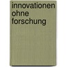 Innovationen Ohne Forschung by Christian Rammer