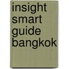 Insight Smart Guide Bangkok by Insight Guides