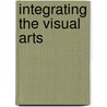Integrating the Visual Arts door Jill Palacki