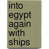 Into Egypt Again With Ships door Elisha Israel