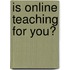 Is Online Teaching for You?