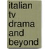 Italian Tv Drama And Beyond