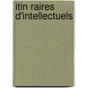 Itin Raires D'Intellectuels door Rene Johannet
