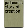Judaism's Story Of Creation door Professor Jacob Neusner