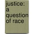 Justice: A Question Of Race