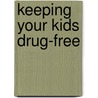 Keeping Your Kids Drug-Free door United States Government