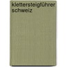 Klettersteigführer Schweiz by Axel Jentzsch-Rabl