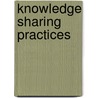 Knowledge sharing practices door Alina Dulipovici