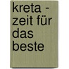 Kreta - Zeit Für Das Beste door Klio Verigou