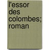 L'Essor Des Colombes; Roman by Alanic Mathilde 1864-