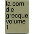 La Com Die Grecque Volume 1