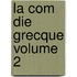 La Com Die Grecque Volume 2